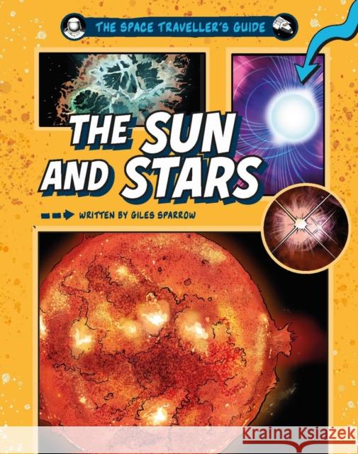 The Space Traveller's Guide: The Sun and Stars Giles Sparrow 9781526328229 Hachette Children's Group - książka