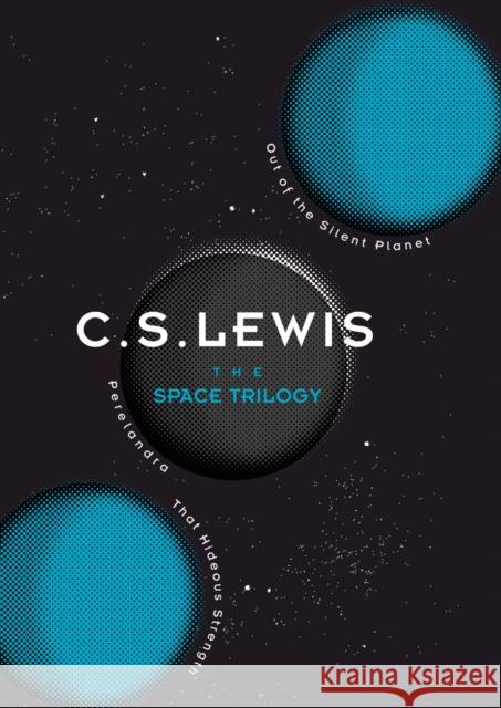 The Space Trilogy: Out of the Silent Planet, Perelandra, and That Hideous Strength C S Lewis 9780007528417 HarperCollins Publishers - książka