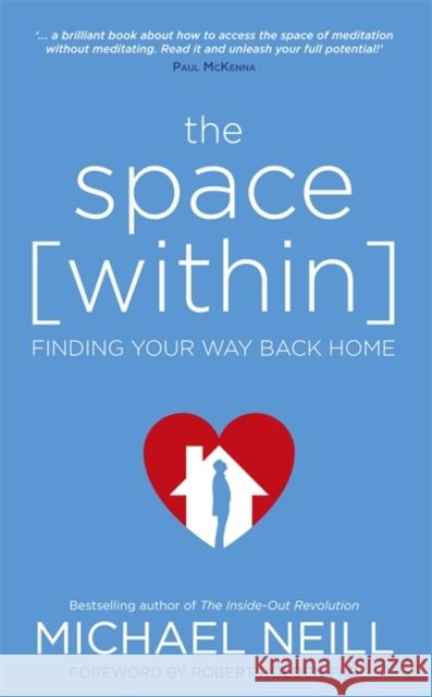 The Space Within: Finding Your Way Back Home Michael Neill 9781781806487 Hay House UK Ltd - książka