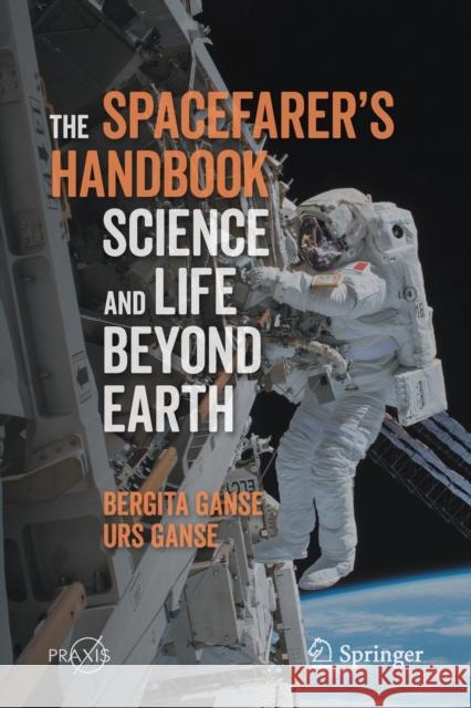 The Spacefarer's Handbook: Science and Life Beyond Earth Ganse, Bergita 9783662617014 Springer - książka