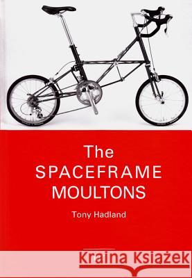 The Spaceframe Moultons Tony Hadland 9783643103574 CENTRAL BOOKS - książka