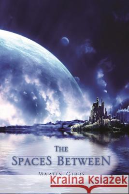 The Spaces Between Martin Gibbs 9781466262195 Createspace - książka