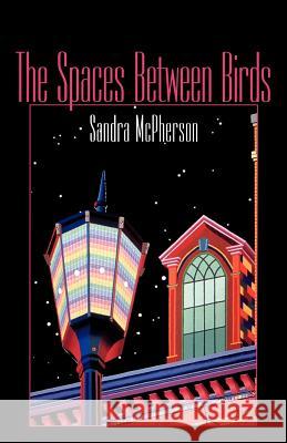 The Spaces Between Birds Sandra McPherson 9780819522283 Wesleyan University Press - książka