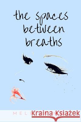 The Spaces Between Breaths Melissa Moy 9781985822658 Createspace Independent Publishing Platform - książka