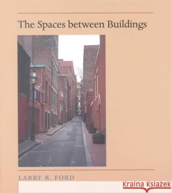 The Spaces Between Buildings Ford, Larry R. 9780801863318 Johns Hopkins University Press - książka