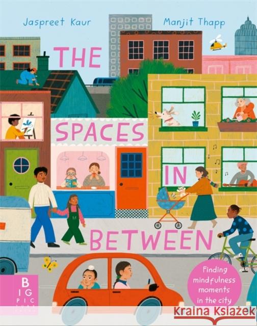 The Spaces In Between: Finding mindfulness moments in the city Jaspreet Kaur 9781787419353 Templar Publishing - książka