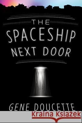 The Spaceship Next Door Gene Doucette 9781328567468 John Joseph Adams/Houghton Mifflin Harcourt - książka