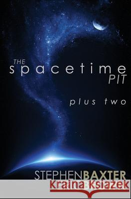 The Spacetime Pit Plus Two Stephen Baxter Eric Brown 9780995752252 Infinity Plus - książka