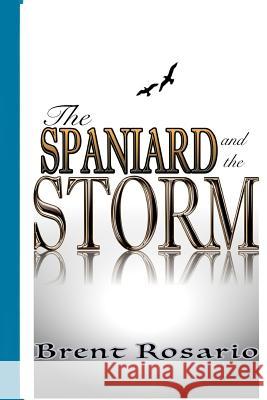 The Spaniard and The Storm Rosario, Brent 9780692231715 Brg Group - książka