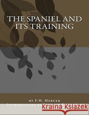 The Spaniel and Its Training F. H. Mercer Jackson Chambers 9781533436054 Createspace Independent Publishing Platform - książka
