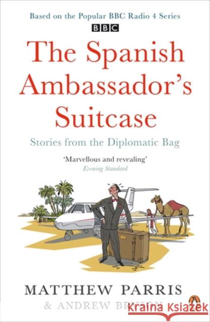 The Spanish Ambassador's Suitcase: Stories from the Diplomatic Bag Andrew Bryson 9780241957080 Penguin Books Ltd - książka