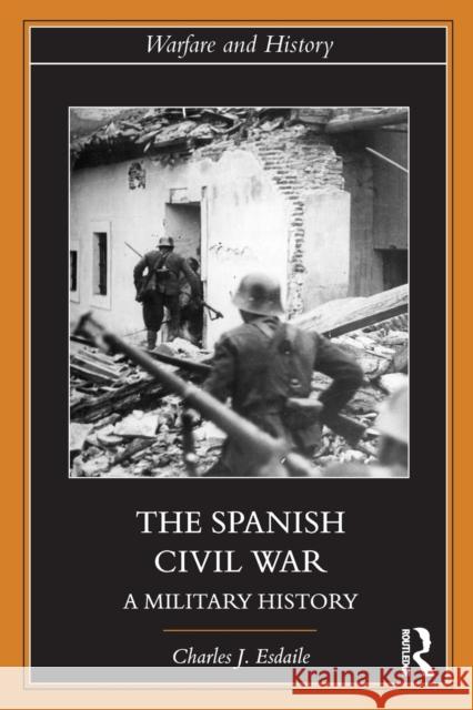 The Spanish Civil War: A Military History Charles J. Esdaile 9781138311275 Routledge - książka