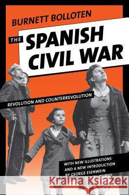 The Spanish Civil War: Revolution and Counterrevolution Burnett Bolloten George Esenwein 9781469624464 University of North Carolina Press - książka