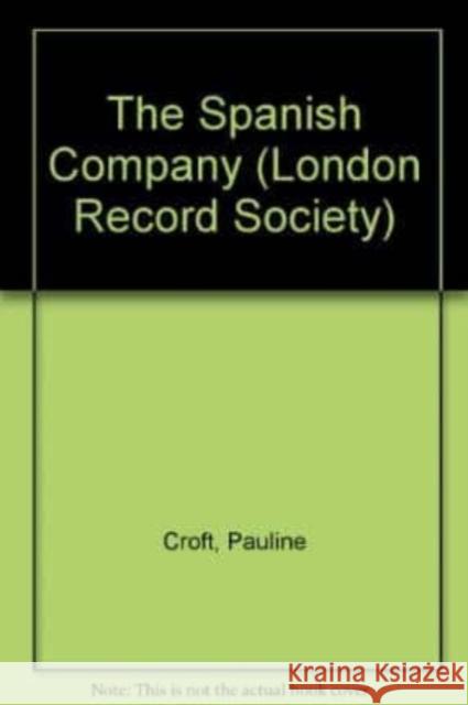 The Spanish Company Pauline Croft J. Pauline Croft 9780900952067 London Record Society - książka