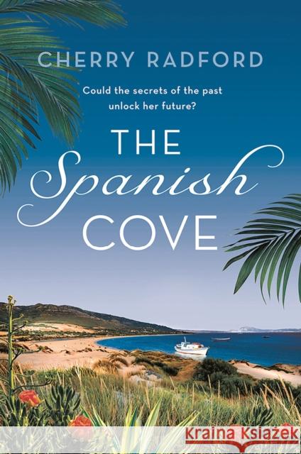 The Spanish Cove: Escape to Spain with this heartwarming summer romance! Cherry Radford 9781803283890 Head of Zeus - książka
