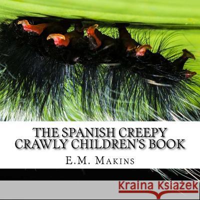 The Spanish Creepy Crawly Children's Book E. M. Makins 9781537580265 Createspace Independent Publishing Platform - książka