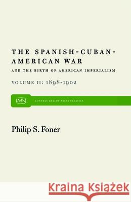The Spanish-Cuban-American War and the Birth of American Imperialism Vol. 2: 1898-1902 Philip S. Foner 9780853452676 Monthly Review Press - książka