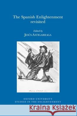 The Spanish Enlightenment Revisited Jesús Astigarraga 9780729411608 Liverpool University Press - książka