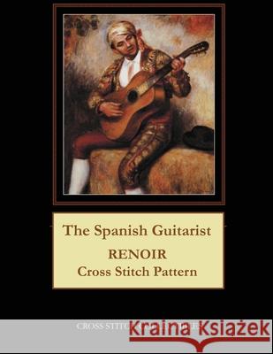 The Spanish Guitarist: Renoir Cross Stitch Pattern Kathleen George Cross Stitch Collectibles 9781092233354 Independently Published - książka