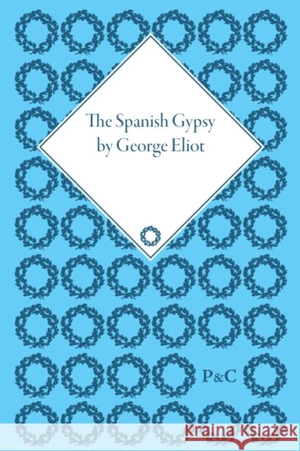 The Spanish Gypsy by George Eliot  9781851968473 Pickering & Chatto (Publishers) Ltd - książka