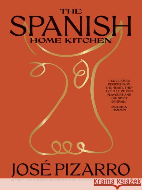 The Spanish Home Kitchen: Simple, Seasonal Recipes and Memories from My Home Jos Pizarro 9781784884475 Hardie Grant Books (UK) - książka