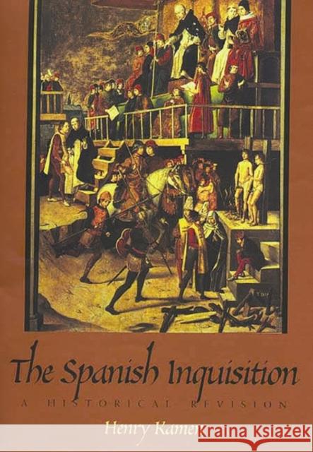 The Spanish Inquisition: A Historical Revision Kamen, Henry 9780300180510 Yale University Press - książka