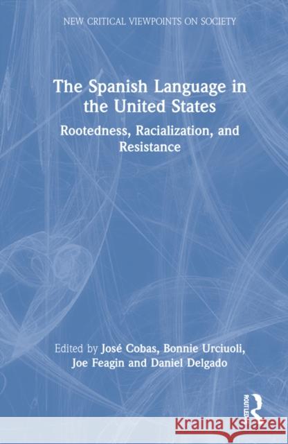 The Spanish Language in the United States: Rootedness, Racialization, and Resistance Cobas, José a. 9781032190563 Routledge - książka
