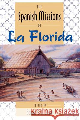 The Spanish Missions of La Florida Bonnie G. McEwan John W. Griffin Michael V. Gannon 9780813012322 University Press of Florida - książka