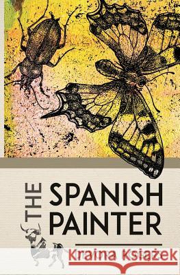 The Spanish Painter Devora Rogers 9781979472814 Createspace Independent Publishing Platform - książka