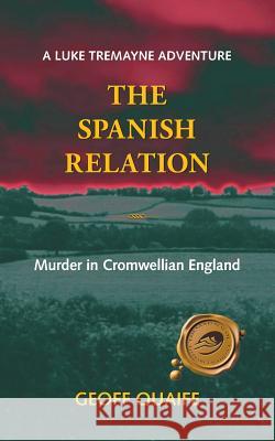 The Spanish Relation: Murder in Cromwellian England Quaife, Geoff 9781425117542 Trafford Publishing - książka