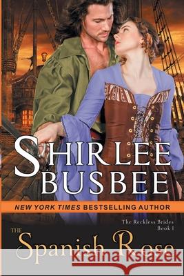 The Spanish Rose (The Reckless Brides, Book 1) Shirlee Busbee 9781644572139 Epublishing Works! - książka