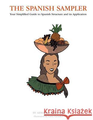 The Spanish Sampler: Your Simplified Guide to Spanish Structure and its Application Geissler, Larry 9781492840701 Createspace - książka