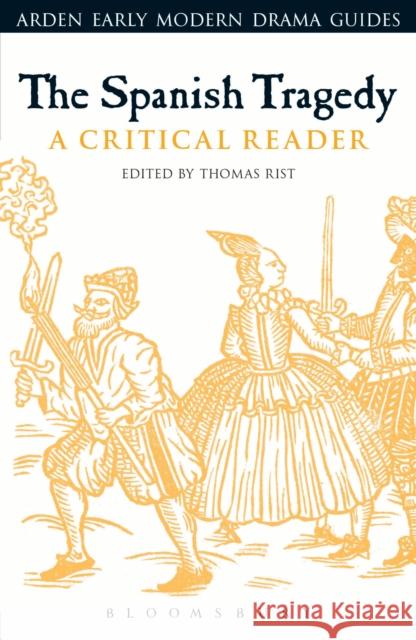 The Spanish Tragedy: A Critical Reader Rist, Thomas 9781472528957 Arden Shakespeare - książka
