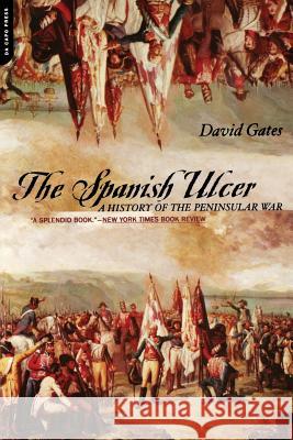 The Spanish Ulcer: A History of Peninsular War Gates, David 9780306810831 Da Capo Press - książka