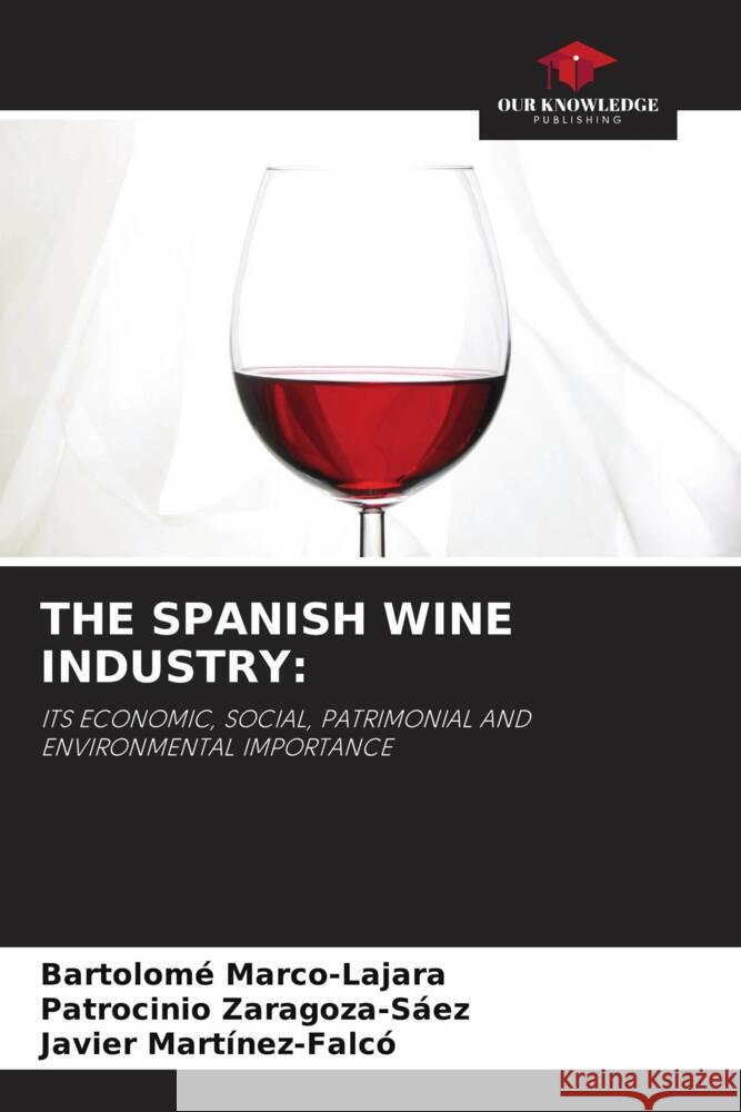 THE SPANISH WINE INDUSTRY: Marco-Lajara, Bartolomé, Zaragoza-Sáez, Patrocinio, Martínez-Falcó, Javier 9786204530826 Our Knowledge Publishing - książka