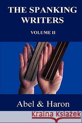 The Spanking Writers. Volume 2. Abel, Haron 9780955848339 Abelard Books - książka