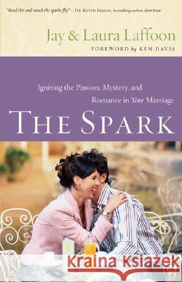 The Spark: Igniting the Passion, Mystery, and Romance in Your Marriage Jay Laffoon, Laura Laffoon 9780801068317 Baker Publishing Group - książka