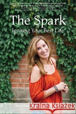 The Spark: Igniting Your Best Life Stephanie James 9781088570951 Independently Published - książka