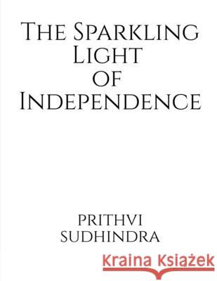 The Sparkling Light of Independence Prithvi Sudhindra 9781648924866 Notion Press - książka