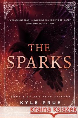 The Sparks: Book 1 of the Feud Trilogy Kyle Prue 9780999444917 Cartwright Publishing - książka