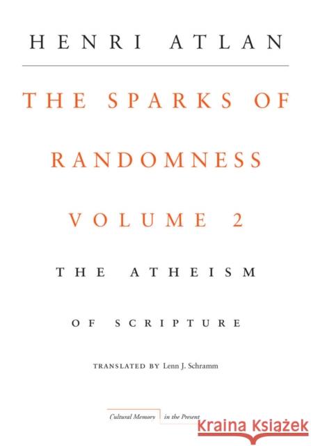 The Sparks of Randomness, Volume 2: The Atheism of Scripture Atlan, Henri 9780804761345 Stanford University Press - książka