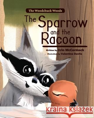 The Sparrow and the Racoon Erin McCormack Valentina Davila 9781773545547 Pagemaster Publishing - książka