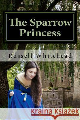 The Sparrow Princess Russell Whitehead 9781482640113 Createspace Independent Publishing Platform - książka