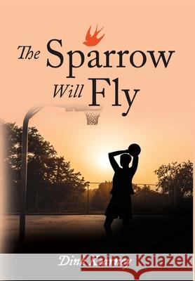 The Sparrow Will Fly Dink Kearney   9781951901400 Dink Kearney - książka