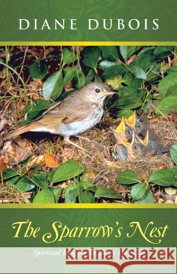 The Sparrow's Nest: Spiritual Insights for Every Day Life Diane DuBois 9781490892986 WestBow Press - książka