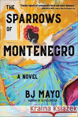 The Sparrows of Montenegro Bj Mayo 9781510770669 Skyhorse Publishing - książka