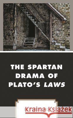 The Spartan Drama of Plato's Laws Eli Friedland 9781793603685 Lexington Books - książka