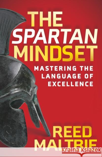 The Spartan Mindset: Mastering the Language of Excellence Maltbie, Reed 9781631959981 Morgan James Publishing llc - książka