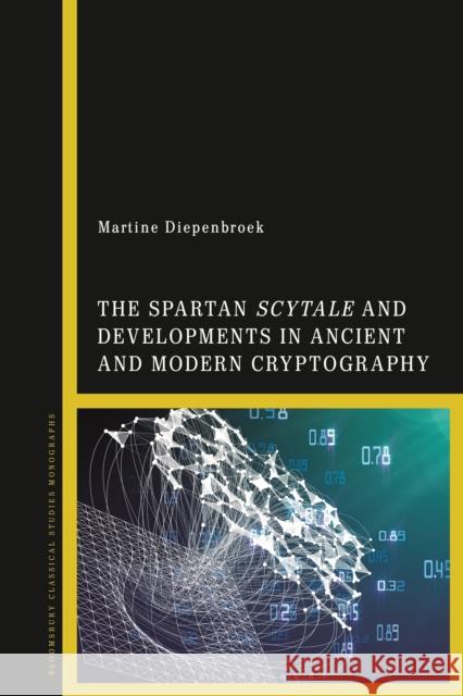 The Spartan Scytale and Developments in Ancient and Modern Cryptography Martine Diepenbroek 9781350281318 Bloomsbury Academic - książka