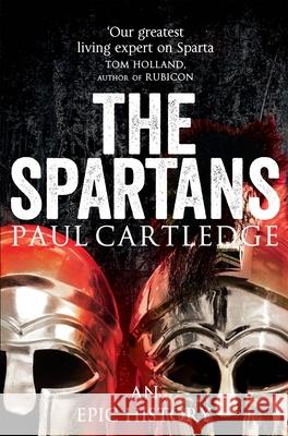 The Spartans: An Epic History Paul Cartledge 9781447237204 Pan Macmillan - książka